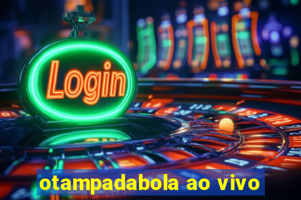 otampadabola ao vivo